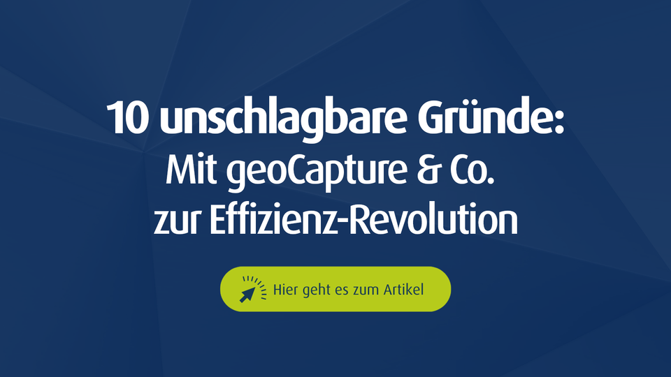 Grafik mit dem Titel „10 unschlagbare Gründe: Mit geoCapture & Co. zur Effizienz-Revolution“ und einem Call-to-Action-Button – visuelle Einladung zur vertiefenden Artikelansicht über digitale Prozessoptimierung mit geoCapture.
