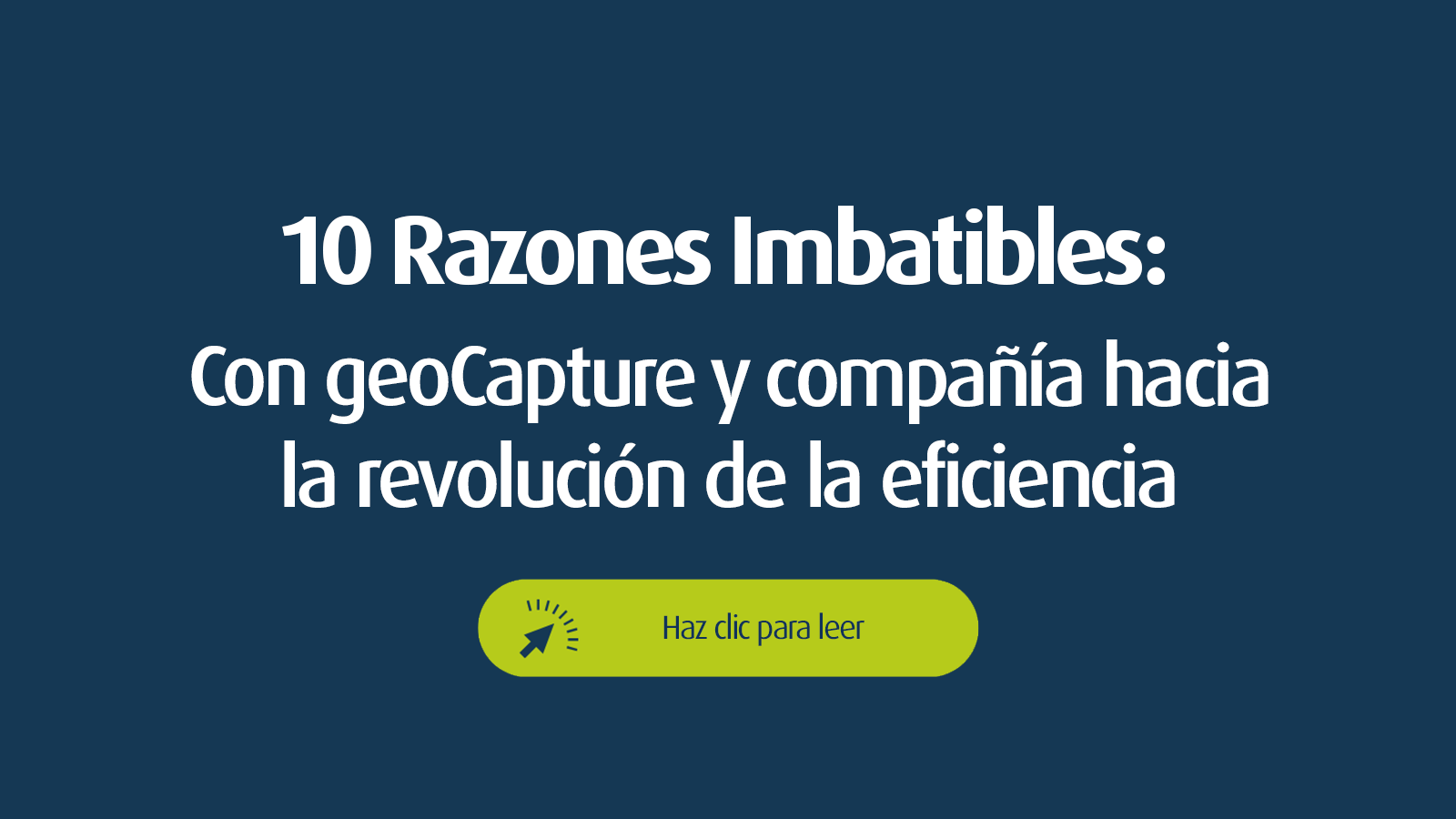 Gráfico con el título "10 razones imbatibles: Con geoCapture & Co. a la revolución de la eficiencia" y un botón de llamada a la acción - invitación visual a un artículo en profundidad sobre la optimización de procesos digitales con geoCapture.
